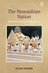 Cover image for The Nuwaubian Nation: Black Spirituality and State Control