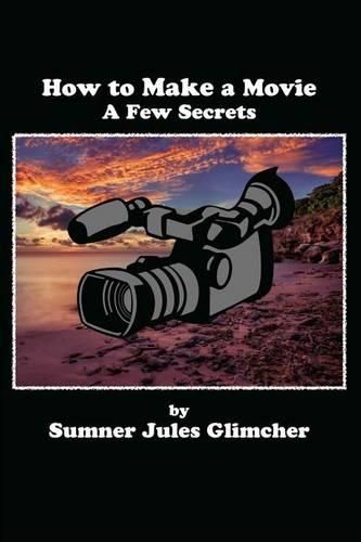 Cover image for How To Make A Movie: A Few Secrets