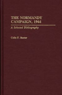 Cover image for The Normandy Campaign, 1944: A Selected Bibliography