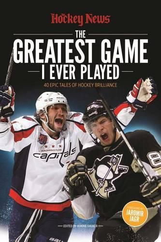 Cover image for The Greatest Game I Ever Played: 40 Epic Tales of Hockey Brilliance