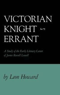 Cover image for Victorian Knight-Errant: A Study of the Early Literary Career of James Russell Lowe