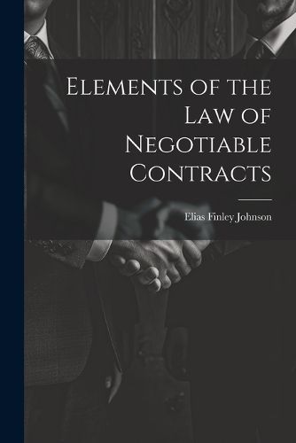Cover image for Elements of the Law of Negotiable Contracts