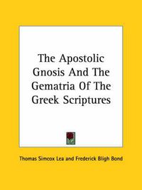 Cover image for The Apostolic Gnosis and the Gematria of the Greek Scriptures