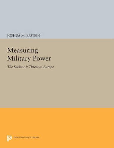 Cover image for Measuring Military Power: The Soviet Air Threat to Europe