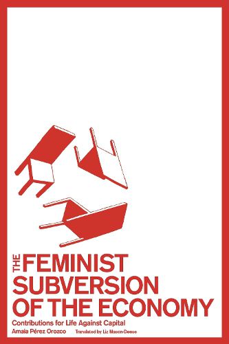 Cover image for The Feminist Subversion of the Economy: Contributions for a Dignified Life Against Capital