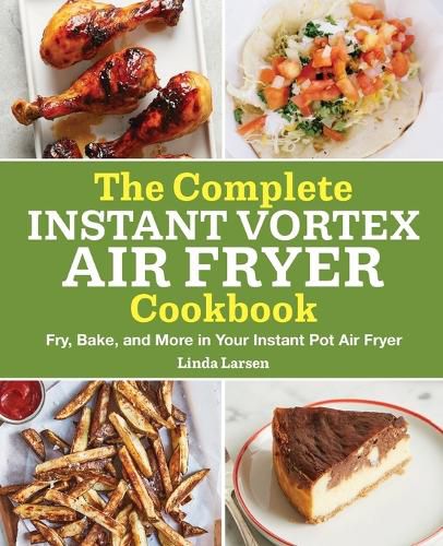 Cover image for The Complete Instant Vortex Air Fryer Cookbook: Fry, Bake, and More in Your Instant Pot Air Fryer