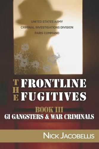 Cover image for The Frontline Fugitives Book III: G.I. Gangsters & Collaborators