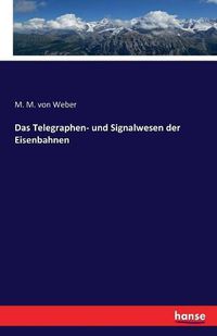 Cover image for Das Telegraphen- und Signalwesen der Eisenbahnen