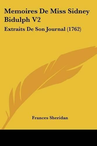Cover image for Memoires de Miss Sidney Bidulph V2: Extraits de Son Journal (1762)