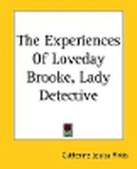 Cover image for The Experiences Of Loveday Brooke, Lady Detective