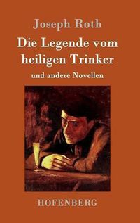 Cover image for Die Legende vom heiligen Trinker: und andere Novellen