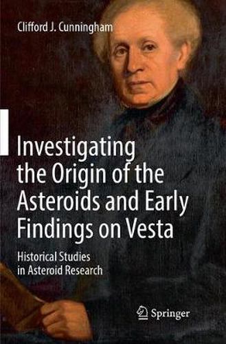 Cover image for Investigating the Origin of the Asteroids and Early Findings on Vesta: Historical Studies in Asteroid Research