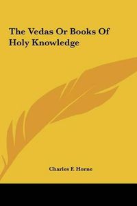 Cover image for The Vedas or Books of Holy Knowledge