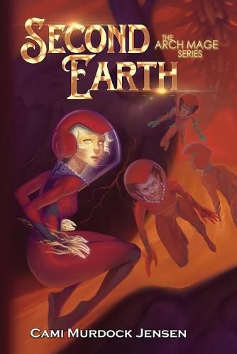 Cover image for Second Earth: A YA Fantasy Adventure to the Planet's Core