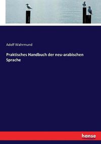 Cover image for Praktisches Handbuch der neu-arabischen Sprache