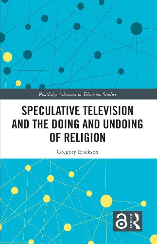 Cover image for Speculative Television and the Doing and Undoing of Religion