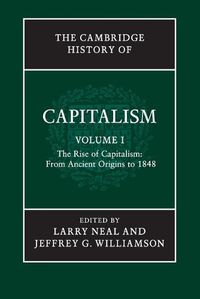 Cover image for The Cambridge History of Capitalism: Volume 1, The Rise of Capitalism: From Ancient Origins to 1848