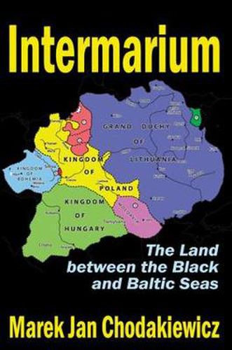 Cover image for Intermarium: The Land Between the Black and Baltic Seas