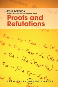 Cover image for Proofs and Refutations: The Logic of Mathematical Discovery