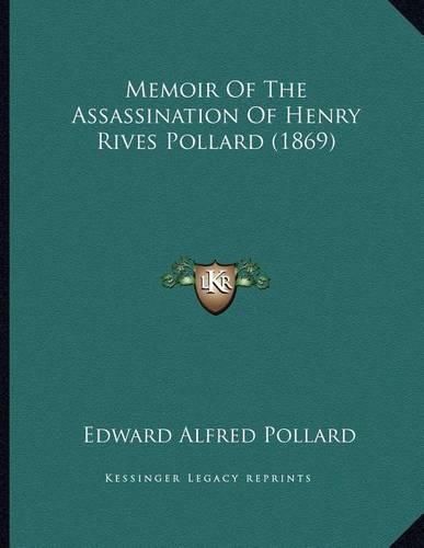 Cover image for Memoir of the Assassination of Henry Rives Pollard (1869)