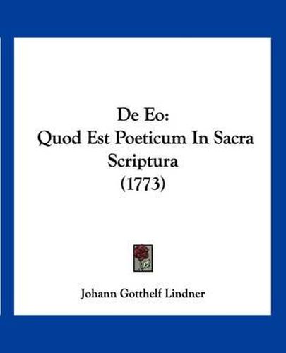 Cover image for de EO: Quod Est Poeticum in Sacra Scriptura (1773)