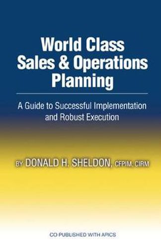 Cover image for World Class Sales & Operations Planning: A Guide to Successful Implementation and Robust Execution