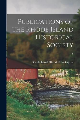 Cover image for Publications of the Rhode Island Historical Society; 6