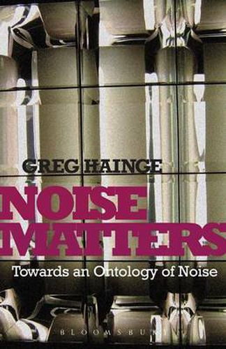 Cover image for Noise Matters: Towards an Ontology of Noise