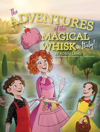 Cover image for The Adventures of the Magical Whisk in Italy