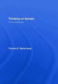 Cover image for Thinking on Screen: Film as Philosophy