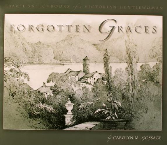 Cover image for Forgotten Graces: Travel Sketchbooks of a Victorian Gentlewoman