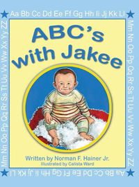 Cover image for ABC's with Jakee: Illustrated by Calista Ward