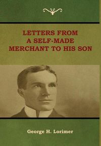 Cover image for Letters from a Self-Made Merchant to His Son