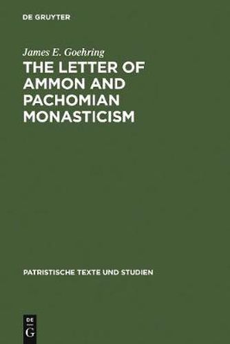 Cover image for The Letter of Ammon and Pachomian Monasticism