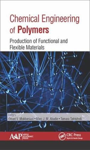 Cover image for Chemical Engineering of Polymers: Production of Functional and Flexible Materials