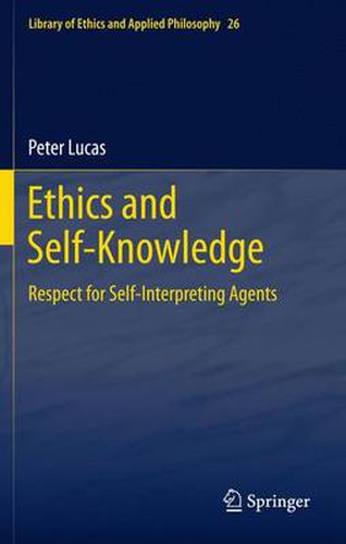 Cover image for Ethics and Self-Knowledge: Respect for Self-Interpreting Agents