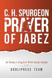 Cover image for C. H. Spurgeon: The Prayer of Jabez in Today's English and with Study Guide.