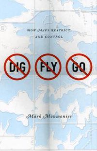 Cover image for No Dig, No Fly, No Go: How Maps Restrict and Control