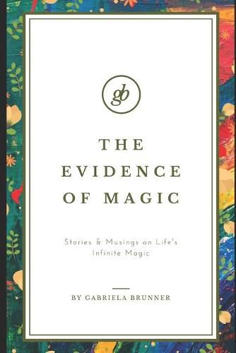 Cover image for The Evidence of Magic: Stories & Musings on Life's Infinite Magic