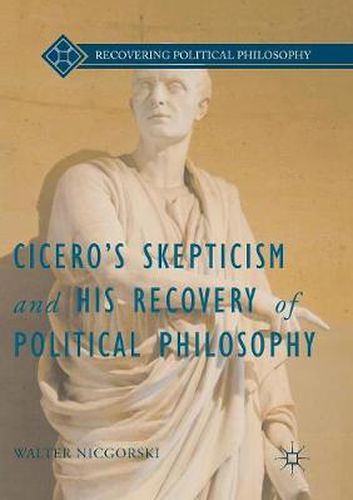 Cover image for Cicero's Skepticism and His Recovery of Political Philosophy