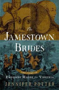 Cover image for The Jamestown Brides: The Story of England's Maids for Virginia