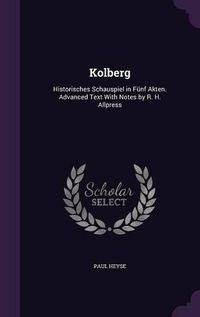 Cover image for Kolberg: Historisches Schauspiel in Funf Akten. Advanced Text with Notes by R. H. Allpress