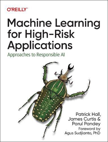 Cover image for Machine Learning for High-Risk Applications: Techniques for Responsible AI