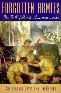 Cover image for Forgotten Armies: The Fall of British Asia, 1941-1945