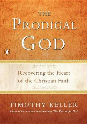 Cover image for The Prodigal God: Recovering the Heart of the Christian Faith