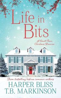 Cover image for Life in Bits: A Lesbian Christmas Romance