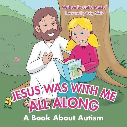 Cover image for Jesus Was with Me All Along: A Book About Autism