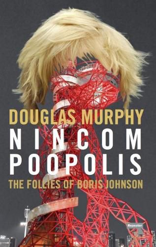 Cover image for Nincompoopolis: The Follies of Boris Johnson