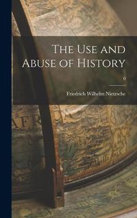 Cover image for The Use and Abuse of History; 0