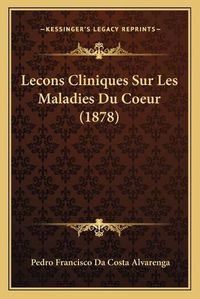 Cover image for Lecons Cliniques Sur Les Maladies Du Coeur (1878)